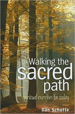 Walking the Sacred Path: Spiritual Exercises for Today