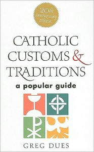 Title: Catholic Customs and Traditions, Author: Greg Dues