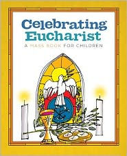 Title: Celebrating Eucharist: A Mass Book for Children, Author: Twenty-Third Publications