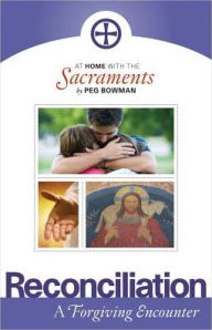 Title: At Home with the Sacraments: Reconciliation, Author: Peg Bowman