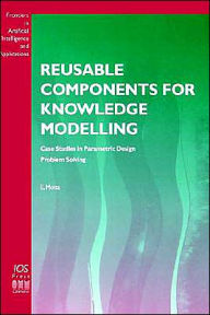 Title: Reusable Components for Knowledge Modelling / Edition 1, Author: E. Motta