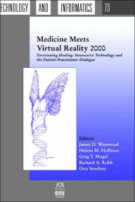 Title: Medicine Meets Virtual Reality 2000 / Edition 1, Author: James D. Westwood