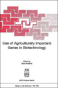 Title: Use of Agriculturally Important Genes in Biotechnology / Edition 1, Author: G. Hrazdina
