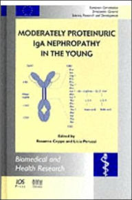 Title: Moderately Proteinuric IgA Nephropathy in the Young / Edition 1, Author: Rosanna Coppo