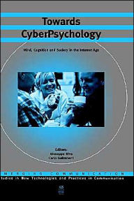 Title: Towards Cyberpsychology: Mind, Cognition and Society in the Internet Age, Author: Giuseppe Riva