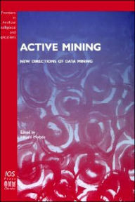 Title: Active Mining - New Directions of Data Mining, Author: Hiroshi Motoda