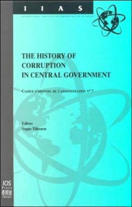 Title: The History of Corruption in Central Government: Cahier d'Histoire de l'Administration No. 7, Author: S. Tiihonen