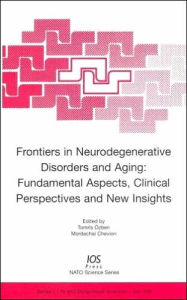 Title: Frontiers in Neurodegenerative Disorders and Aging: Fundamental Aspects, Clinical Perspectives and New Insights, Author: Tomris Ozben