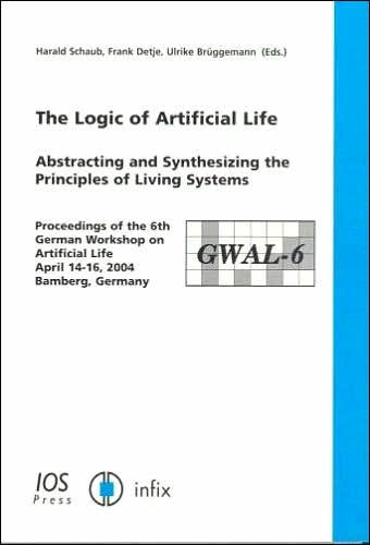 The Logic of Artificial Life: Abstracting and Synthesizing the Principles of Living Systems