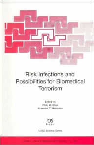 Title: Risk Infections and Possibilities for Biomedical Terrorism, Author: P.H. Elzer