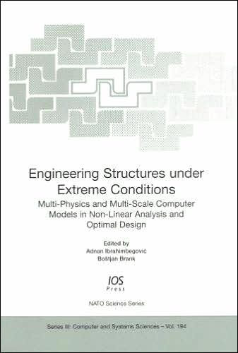Engineering Structures Under Extreme Conditions (Nato Science Series III, Computer and Systems Sciences)