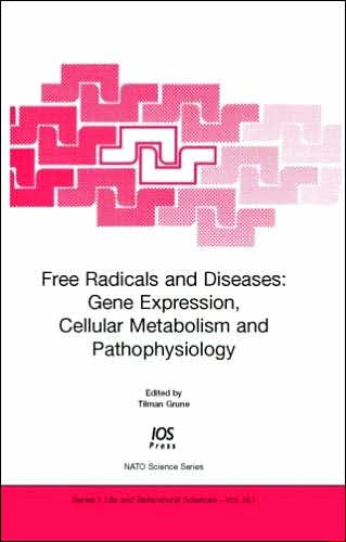 Free Radicals and Diseases: Gene Expression, Cellular Metabolism and Pathophysiology (NATO Science Series: Life and Behavioural Sciences, Vol. 367)