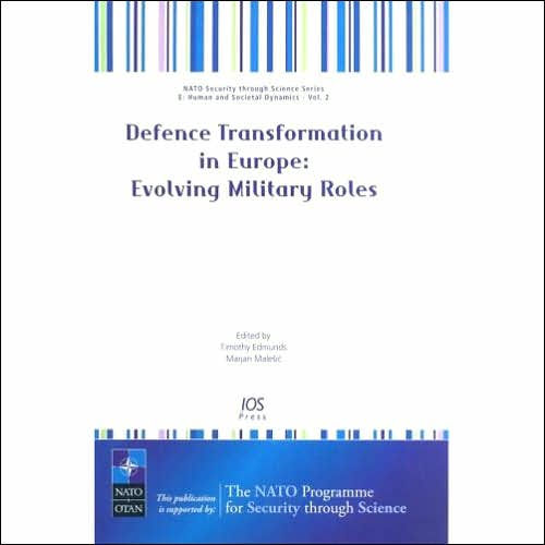 Defence Transformation in Europe: Evolving Military Roles (Nato Security Throught Science)