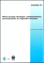 Title: Meta-Learning: Strategies, Implementations, and Evaluations for Algorithm Selection: Volume 91 Dissertation in Artificial Intelligence, Author: Christian Rudolf Kopf