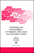 Cell Biology and Instrumentation: UV Radiation, Nitric Oxide and Cell Death in Plants: Volume 371 NATO Science Series: Life and Behavioural Sciences