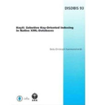 Title: KeyX: Selective Key-Oriented Indexing in Native XML-Databases - Volume 93 Dissertations in Database and Information Systems-Infix, Author: Beda Christoph Hammerschmidt