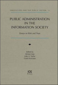 Title: Public Administration in the Information Society: Essays on Risk and Trust, Author: Miriam Lips