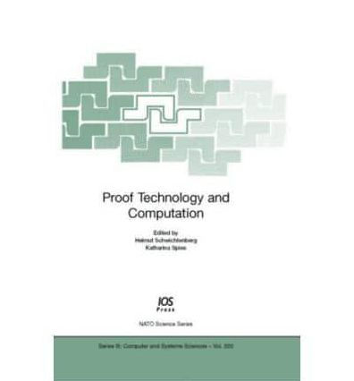 Proof Technology and Computation: Volume 200 NATO Science Series, Computer and Systems Sciences