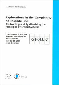 Title: Explorations in the Complexity of Possible Life: Abstracting and Synthesizing the Principles of Living Systems, Author: S. Artmann