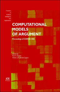 Title: Computational Models of Argument: Proceedings of COMMA 2006, Volume 144 Frontiers in Artificial Intelligence and Applications, Author: P. E. Dunne