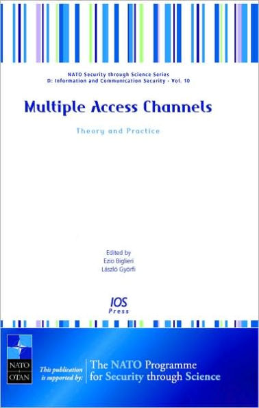 Multiple Access Channels: Theory and Practice - Volume 10 NATO Security through Science Series: Information and Communication Security