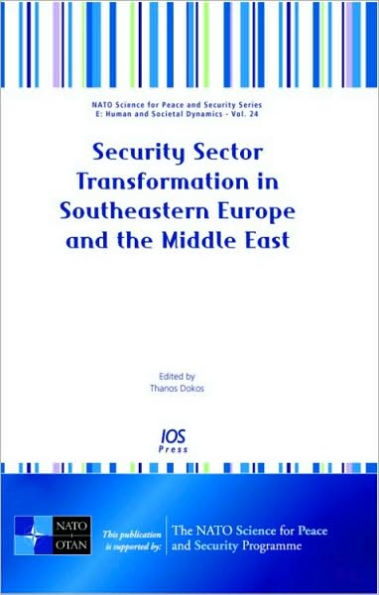 Security Sector Transformation in Southeastern Europe and the Middle East: Volume 24 NATO Science for Peace and Security Series: Human and Societal Dynamics
