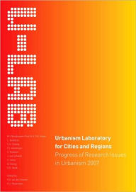 Title: Urbanism Laboratory for Cities and Regions: Progress of Research Issues in Urbanism 2007, Author: F.D. Van Der Hoeven