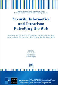 Title: Security Informatics and Terrorism: Patrolling the Web: Social and Technical Problems of Detecting and Controlling Terrorists' Use of the World Wide Web, Author: Cecilia S. Gal
