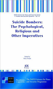Title: Suicide Bombers: The Psychological, Religious and Other Imperatives, Author: M. Sharpe