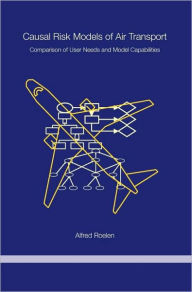 Title: Causal Risk Models of Air Transport: Comparison of User Needs and Model Capabilities, Author: A.L.C. Roelen