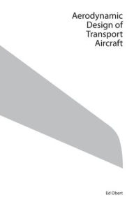 Title: Aerodynamic Design of Transport Aircraft, Author: E. Obert