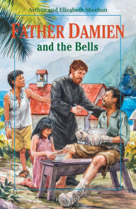 Title: Father Damien and the Bells, Author: Arthur and Elizabeth Sheehan