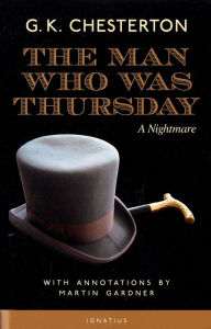 Title: The Man Who Was Thursday: with Annotations by Martin Gardner / Edition 1, Author: G. K. Chesterton