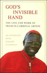 Title: God's Invisible Hand: The Life and Work of Francis Cardinal Arinze, Author: Francis Cardinal Arinze