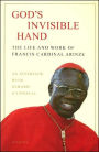 God's Invisible Hand: The Life and Work of Francis Cardinal Arinze