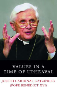 Title: Values in a Time of Upheaval / Edition 1, Author: Pope Benedict XVI