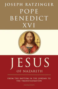 Title: Jesus of Nazareth: From the Baptism in the Jordan to the Transfiguration / Edition 1, Author: Pope Benedict XVI