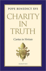 Title: Charity in Truth: Caritas in Veritate / Edition 1, Author: Pope Benedict XVI