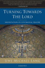 Turning Towards the Lord: Orientation in Liturgical Prayer