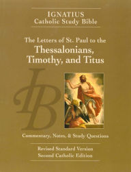 Title: The Letters of St. Paul to the Thessalonians, Timothy, and Titus: Ignatius Catholic Study Bible, Author: Scott Hahn