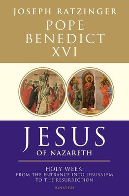 Jesus of Nazareth: Holy Week: From the Entrance into Jerusalem to the Resurrection