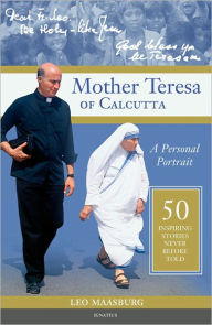 Title: Mother Teresa of Calcutta: A Personal Portrait, Author: Fr. Leo Maasburg