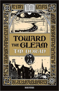 Title: TOWARD THE GLEAM, Author: T.M. Doran