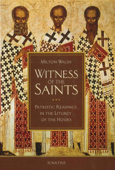 Witness of the Saints: Patristic Readings Liturgy Hours