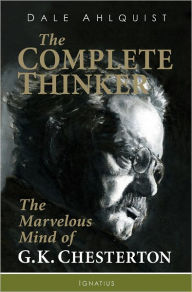 Title: Complete Thinker: The Marvelous Mind of G.K. Chesterton, Author: Dale Ahlquist