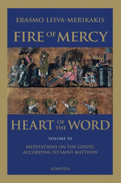 Fire of Mercy, Heart the Word: Meditations on Gospel According to St. Matthew