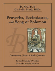 Title: Proverbs, Ecclesiastes, and Song of Solomon: Ignatius Catholic Study Bible, Author: Scott Hahn