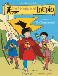 Title: The Adventures of Loupio, Volume 3: The Tournament, Author: Jean-Francois Kieffer