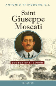 Title: Saint Giuseppe Moscati: Doctor of the Poor, Author: Antonio Tripodoro