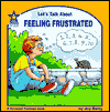 Title: Let's Talk about Feeling Frustrated: A Personal Feelings Book, Author: Joy Wilt Berry